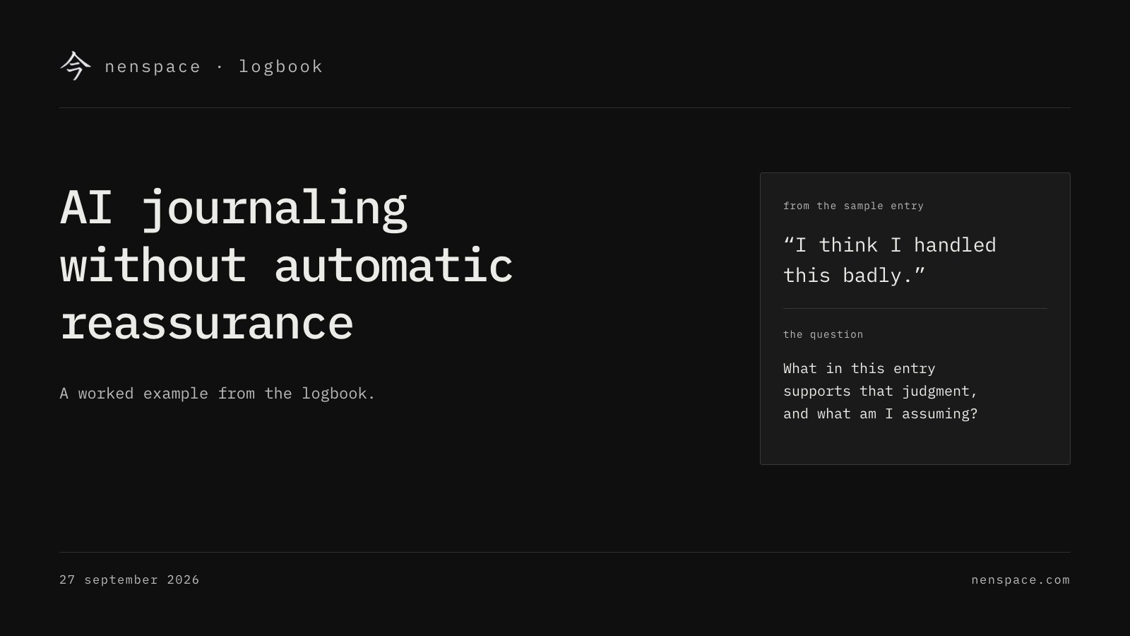 AI journaling without automatic reassurance. A sample entry asks whether a delayed draft was handled badly.